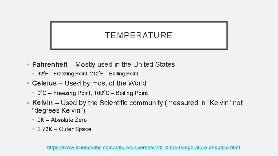 TEMPERATURE • Fahrenheit – Mostly used in the United States • 320 F –