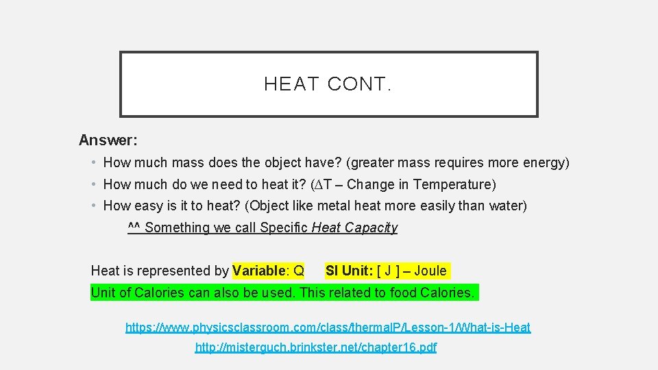 HEAT CONT. Answer: • How much mass does the object have? (greater mass requires