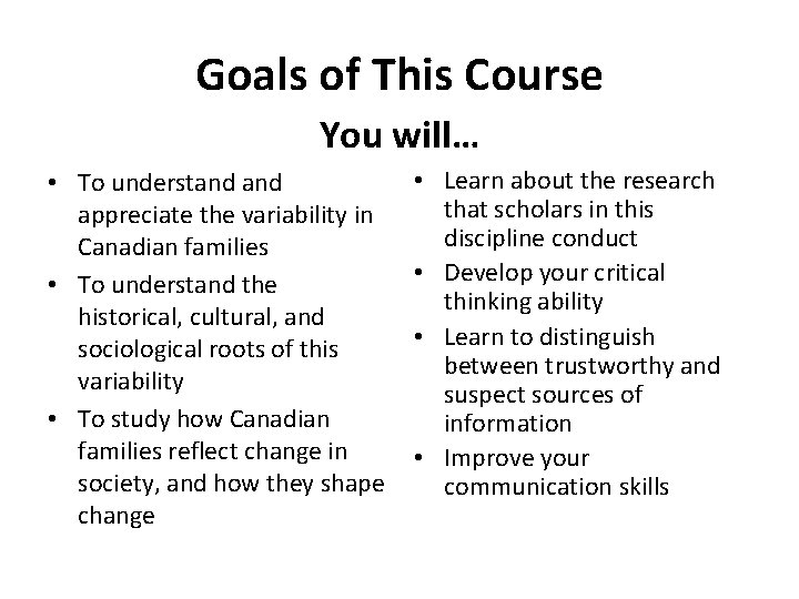 Goals of This Course You will… • To understand appreciate the variability in Canadian