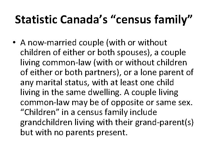 Statistic Canada’s “census family” • A now-married couple (with or without children of either