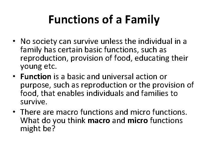 Functions of a Family • No society can survive unless the individual in a