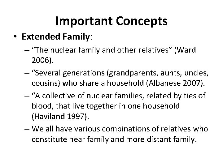 Important Concepts • Extended Family: – “The nuclear family and other relatives” (Ward 2006).