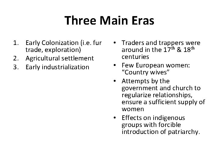 Three Main Eras 1. Early Colonization (i. e. fur trade, exploration) 2. Agricultural settlement