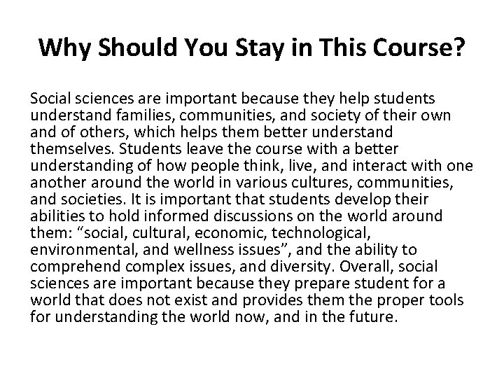 Why Should You Stay in This Course? Social sciences are important because they help