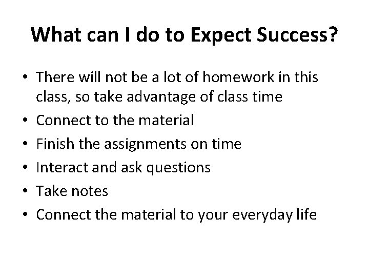 What can I do to Expect Success? • There will not be a lot