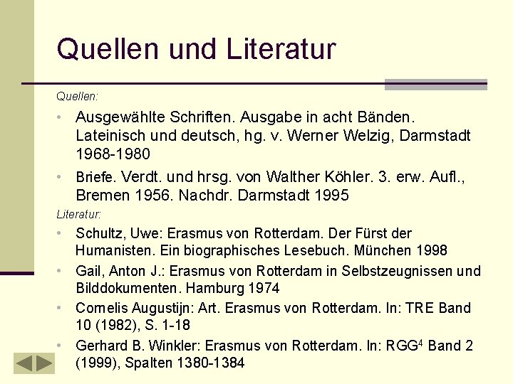Quellen und Literatur Quellen: • Ausgewählte Schriften. Ausgabe in acht Bänden. Lateinisch und deutsch,
