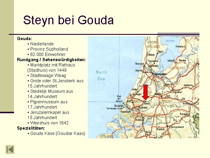 Steyn bei Gouda: • Niederlande • Provinz Südholland • 62. 000 Einwohner Rundgang /