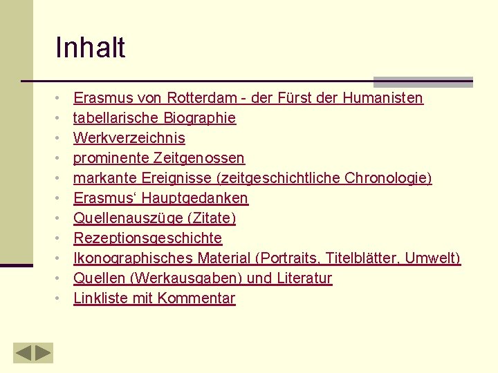 Inhalt • • • Erasmus von Rotterdam - der Fürst der Humanisten tabellarische Biographie