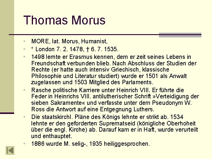 Thomas Morus • MORE, lat. Morus, Humanist, • * London 7. 2. 1478, †