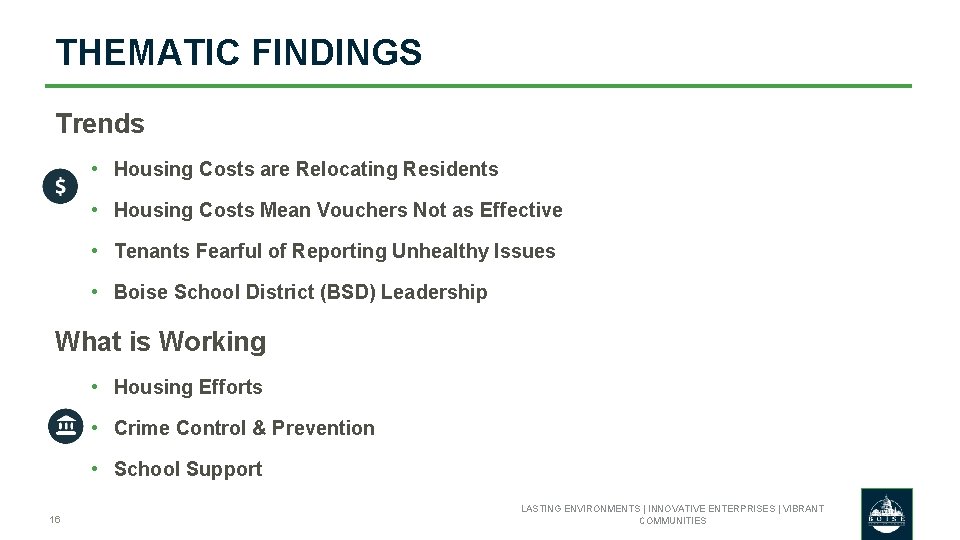 THEMATIC FINDINGS Trends • Housing Costs are Relocating Residents • Housing Costs Mean Vouchers