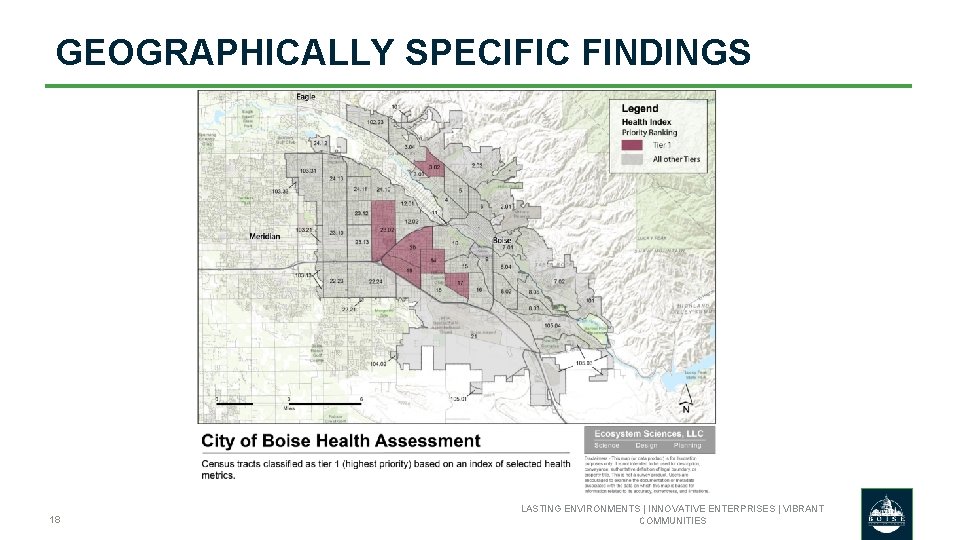 GEOGRAPHICALLY SPECIFIC FINDINGS 18 LASTING ENVIRONMENTS | INNOVATIVE ENTERPRISES | VIBRANT COMMUNITIES 