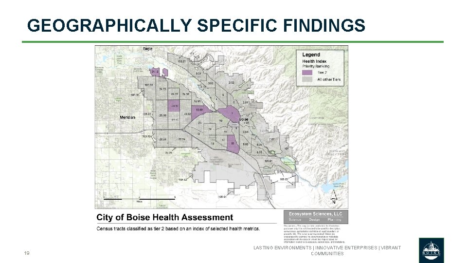 GEOGRAPHICALLY SPECIFIC FINDINGS 19 LASTING ENVIRONMENTS | INNOVATIVE ENTERPRISES | VIBRANT COMMUNITIES 