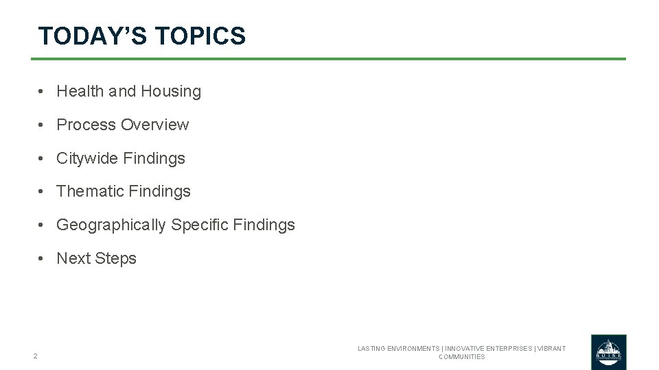 TODAY’S TOPICS • Health and Housing • Process Overview • Citywide Findings • Thematic