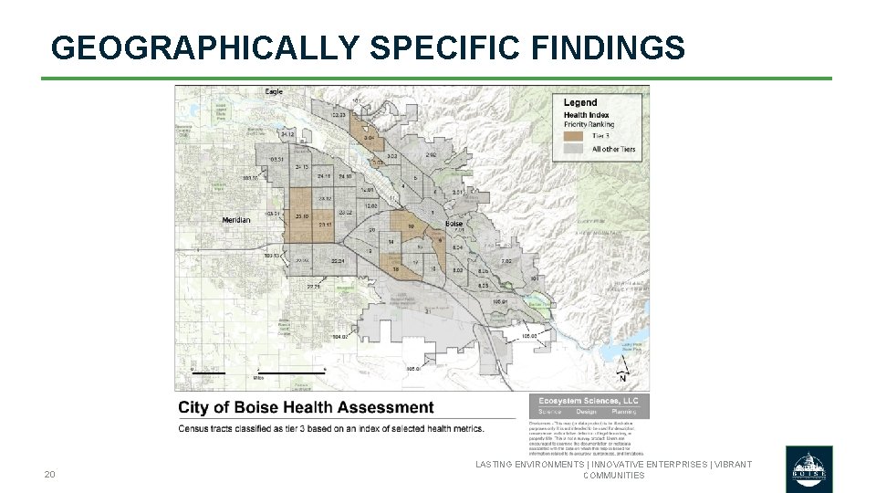 GEOGRAPHICALLY SPECIFIC FINDINGS 20 LASTING ENVIRONMENTS | INNOVATIVE ENTERPRISES | VIBRANT COMMUNITIES 