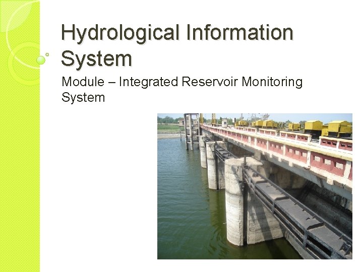 Hydrological Information System Module – Integrated Reservoir Monitoring System 