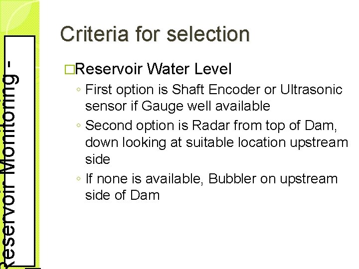 eservoir Monitoring - Criteria for selection �Reservoir Water Level ◦ First option is Shaft