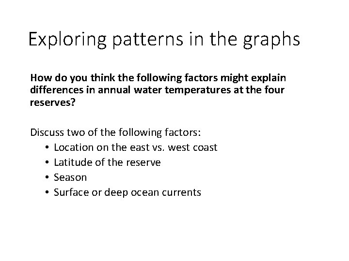 Exploring patterns in the graphs How do you think the following factors might explain Exploring patterns in the graphs How do you think the following factors might explain