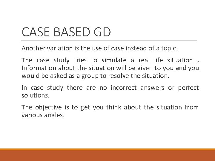 CASE BASED GD Another variation is the use of case instead of a topic.