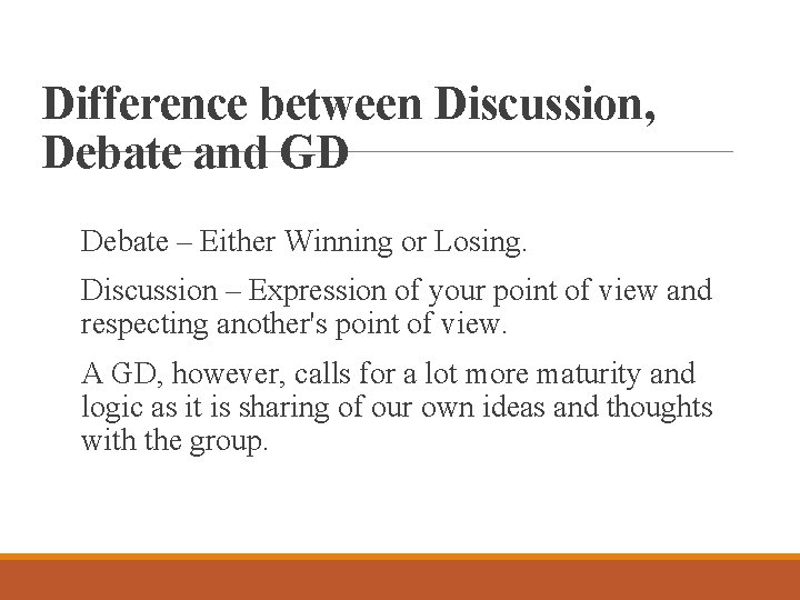 Difference between Discussion, Debate and GD Debate – Either Winning or Losing. Discussion –