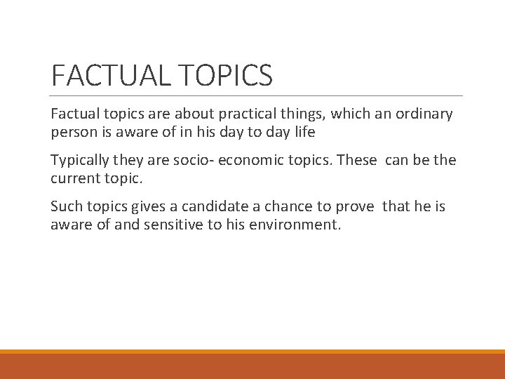 FACTUAL TOPICS Factual topics are about practical things, which an ordinary person is aware
