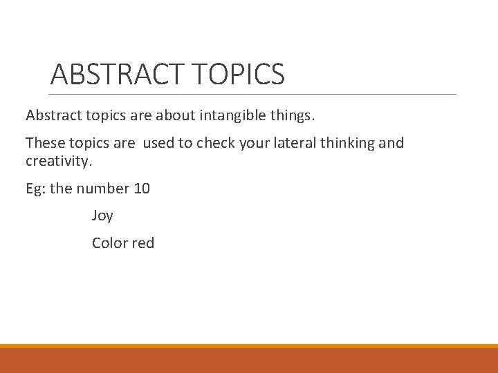ABSTRACT TOPICS Abstract topics are about intangible things. These topics are used to check