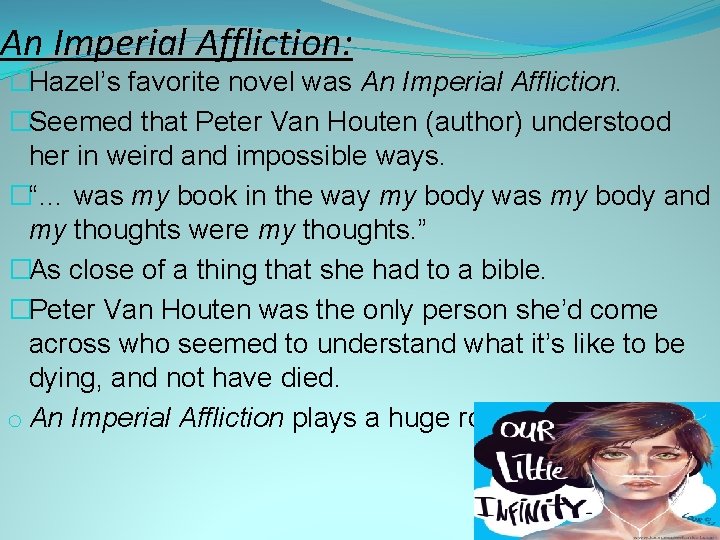 An Imperial Affliction: �Hazel’s favorite novel was An Imperial Affliction. �Seemed that Peter Van