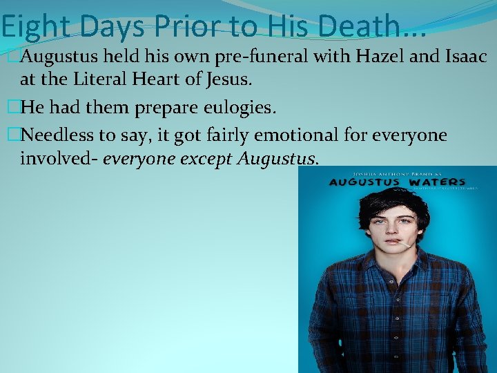 Eight Days Prior to His Death. . . �Augustus held his own pre-funeral with