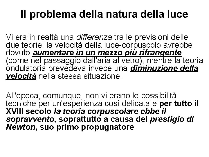 Il problema della natura della luce Vi era in realtà una differenza tra le Il problema della natura della luce Vi era in realtà una differenza tra le