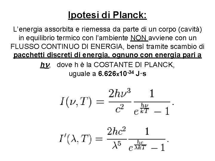 Ipotesi di Planck: L’energia assorbita e riemessa da parte di un corpo (cavità) in Ipotesi di Planck: L’energia assorbita e riemessa da parte di un corpo (cavità) in