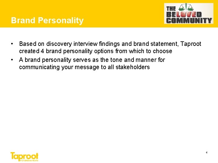 Brand Personality • Based on discovery interview findings and brand statement, Taproot created 4