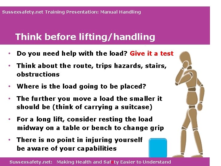 Sussexsafety. net Training Presentation: Manual Handling Think before lifting/handling • Do you need help