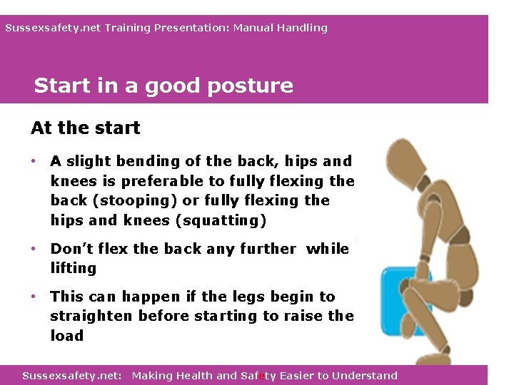 Sussexsafety. net Training Presentation: Manual Handling Start in a good posture At the start