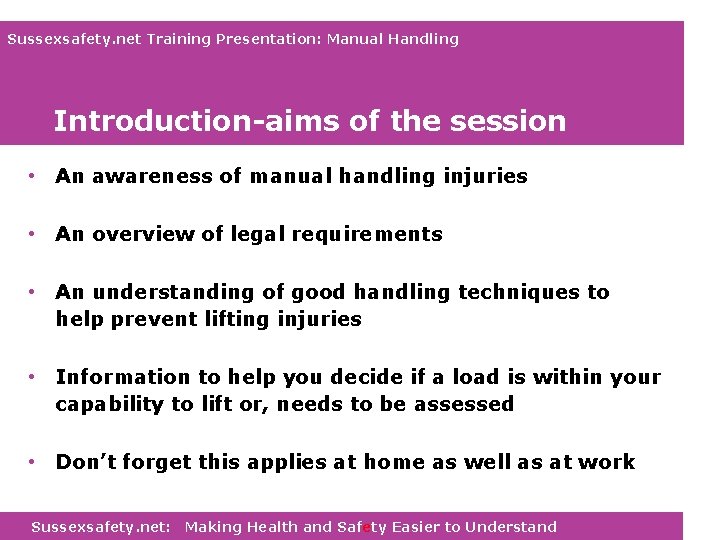 Sussexsafety. net Training Presentation: Manual Handling Introduction-aims of the session • An awareness of