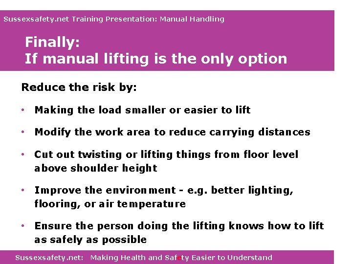 Sussexsafety. net Training Presentation: Manual Handling Finally: If manual lifting is the only option