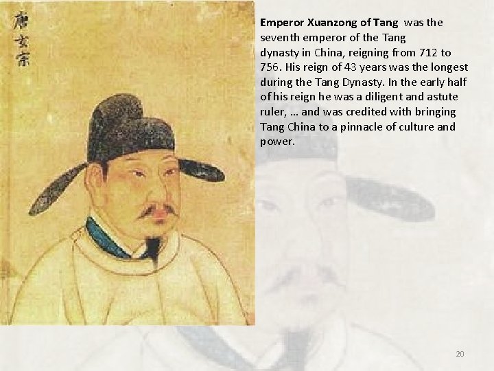 Emperor Xuanzong of Tang was the seventh emperor of the Tang dynasty in China, Emperor Xuanzong of Tang was the seventh emperor of the Tang dynasty in China,