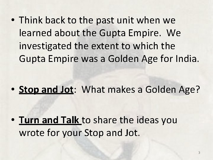 • Think back to the past unit when we learned about the Gupta • Think back to the past unit when we learned about the Gupta