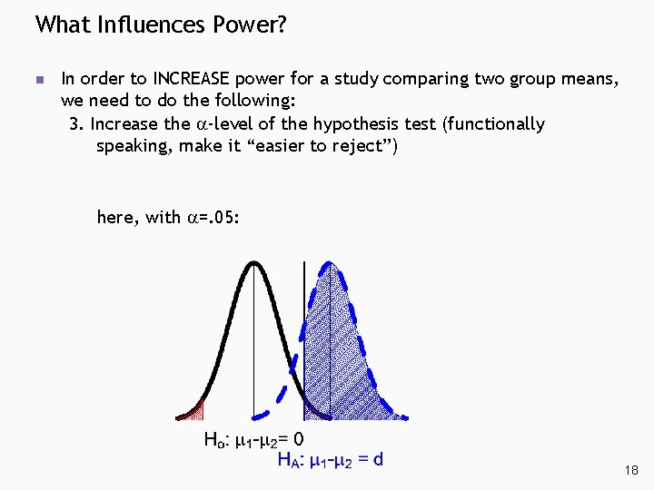 What Influences Power? n In order to INCREASE power for a study comparing two What Influences Power? n In order to INCREASE power for a study comparing two