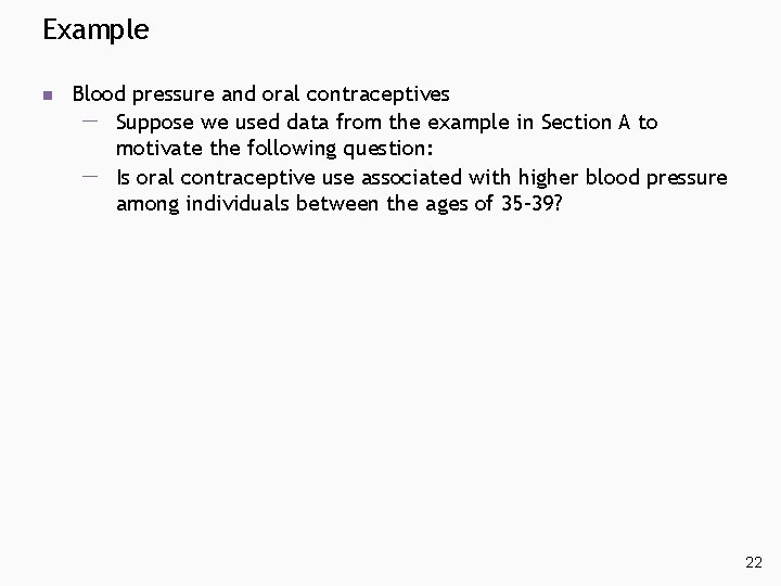Example n Blood pressure and oral contraceptives Suppose we used data from the example Example n Blood pressure and oral contraceptives Suppose we used data from the example