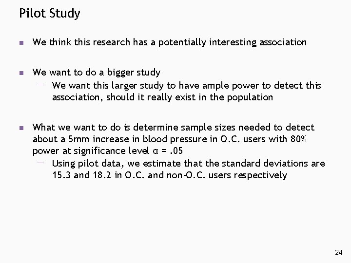 Pilot Study n We think this research has a potentially interesting association n We Pilot Study n We think this research has a potentially interesting association n We