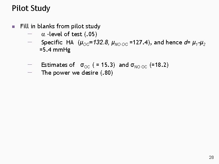 Pilot Study n Fill in blanks from pilot study -level of test (. 05) Pilot Study n Fill in blanks from pilot study -level of test (. 05)