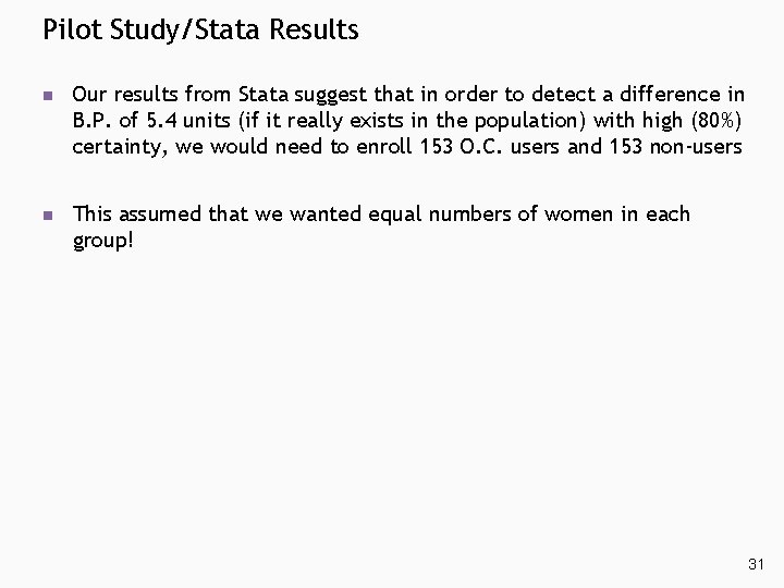 Pilot Study/Stata Results n Our results from Stata suggest that in order to detect Pilot Study/Stata Results n Our results from Stata suggest that in order to detect