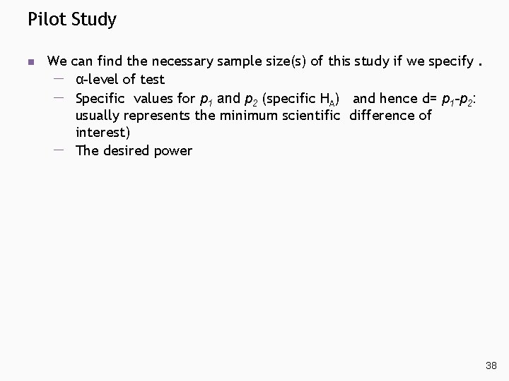 Pilot Study n We can find the necessary sample size(s) of this study if Pilot Study n We can find the necessary sample size(s) of this study if
