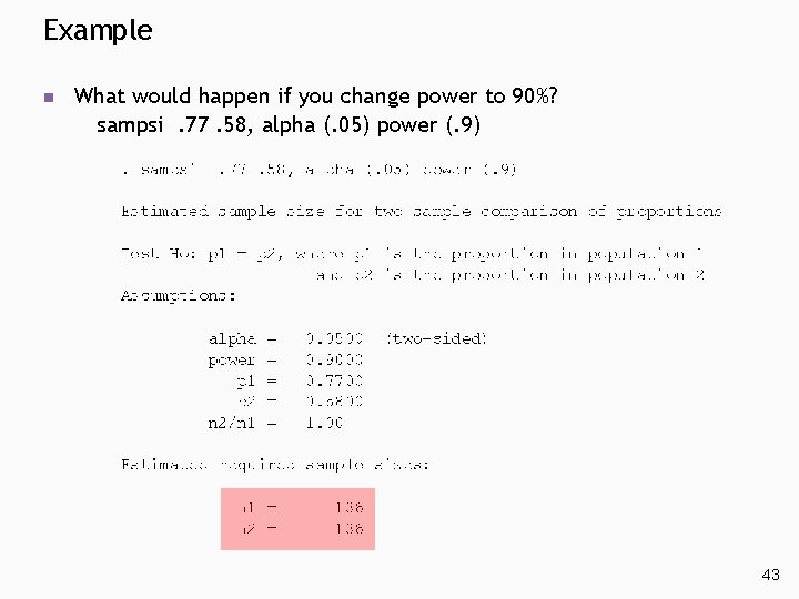Example n What would happen if you change power to 90%? sampsi. 77. 58, Example n What would happen if you change power to 90%? sampsi. 77. 58,