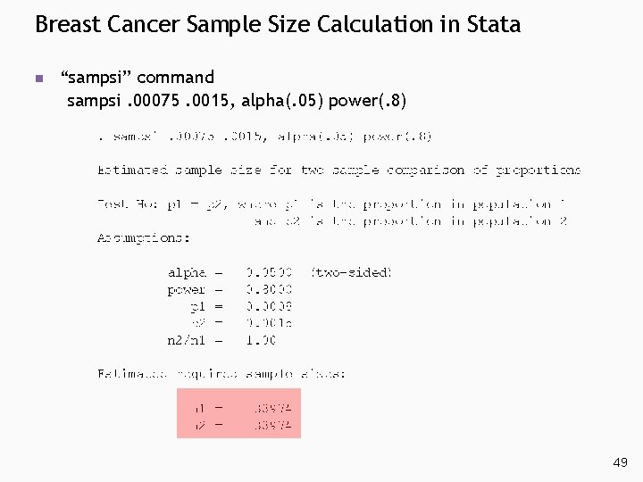 Breast Cancer Sample Size Calculation in Stata n “sampsi” command sampsi. 00075. 0015, alpha(. Breast Cancer Sample Size Calculation in Stata n “sampsi” command sampsi. 00075. 0015, alpha(.