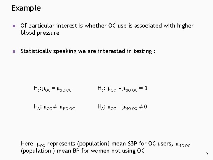 Example n Of particular interest is whether OC use is associated with higher blood Example n Of particular interest is whether OC use is associated with higher blood
