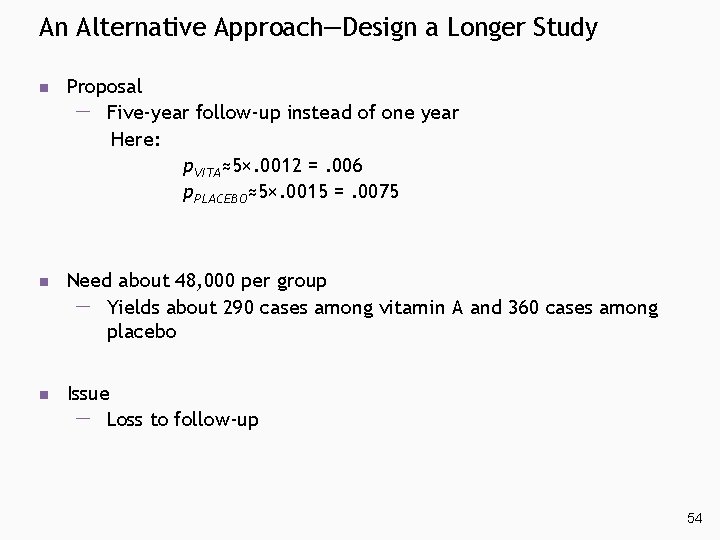 An Alternative Approach—Design a Longer Study n Proposal Five-year follow-up instead of one year An Alternative Approach—Design a Longer Study n Proposal Five-year follow-up instead of one year