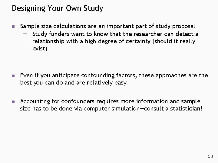 Designing Your Own Study n Sample size calculations are an important part of study Designing Your Own Study n Sample size calculations are an important part of study