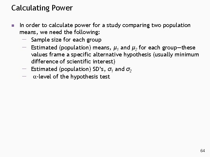 Calculating Power n In order to calculate power for a study comparing two population Calculating Power n In order to calculate power for a study comparing two population