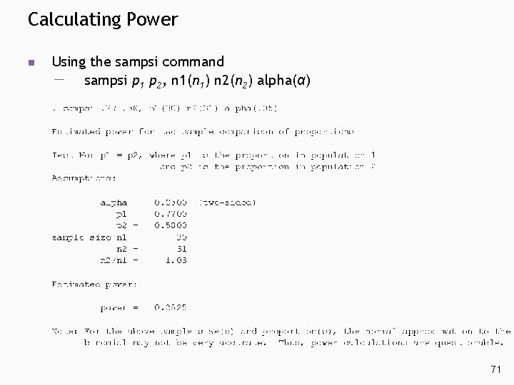 Calculating Power n Using the sampsi command sampsi p 1 p 2, n 1(n Calculating Power n Using the sampsi command sampsi p 1 p 2, n 1(n