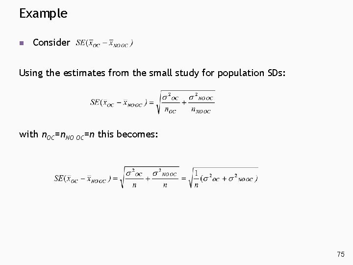 Example n Consider Using the estimates from the small study for population SDs: with Example n Consider Using the estimates from the small study for population SDs: with